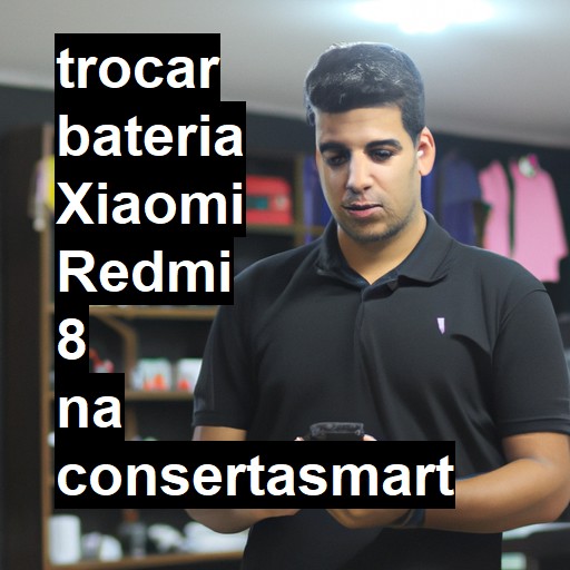 TROCAR BATERIA XIAOMI REDMI 8 | Veja o preço