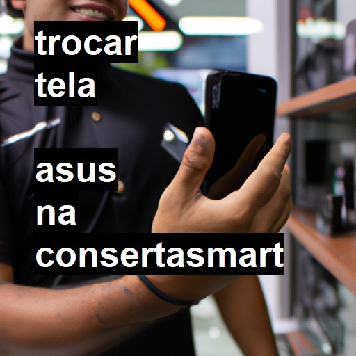 Trocar Tela Asus  |  R$ 99,00 (a partir)