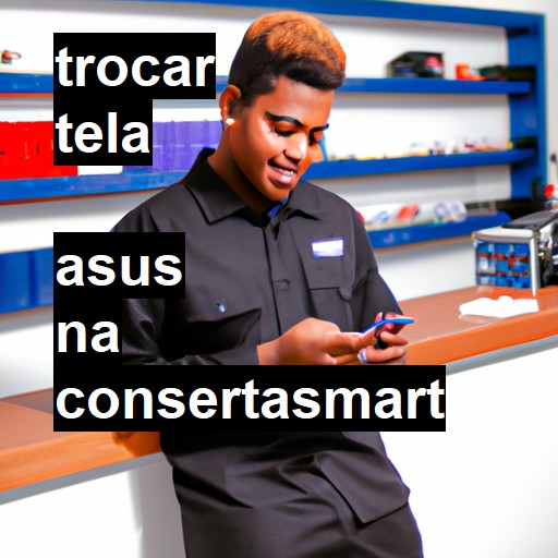 Trocar Tela Asus  |  R$ 99,00 (a partir)