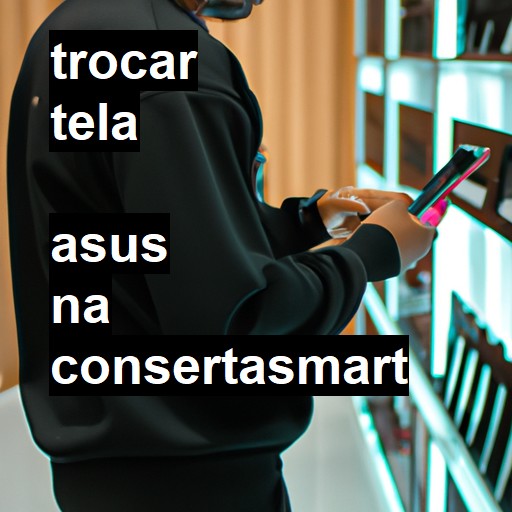 Trocar Tela Asus  |  R$ 99,00 (a partir)