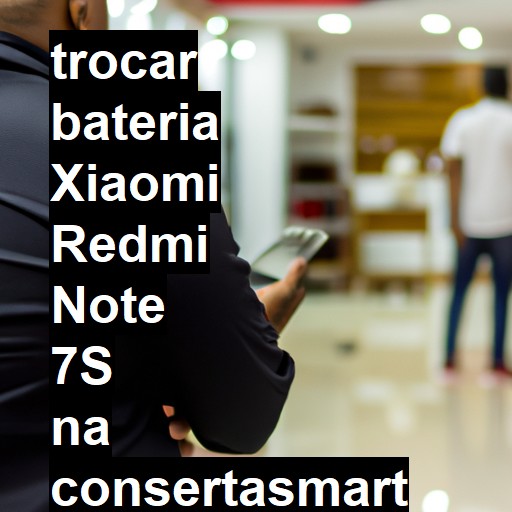 TROCAR BATERIA XIAOMI REDMI NOTE 7S | Veja o preço