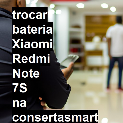 TROCAR BATERIA XIAOMI REDMI NOTE 7S | Veja o preço