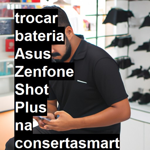 TROCAR BATERIA ASUS ZENFONE SHOT PLUS | Veja o preço