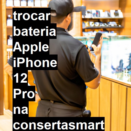 TROCAR BATERIA APPLE IPHONE 12 PRO | Veja o preço