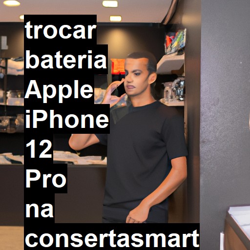 TROCAR BATERIA APPLE IPHONE 12 PRO | Veja o preço