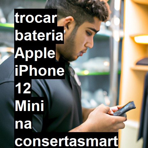 TROCAR BATERIA APPLE IPHONE 12 MINI | Veja o preço