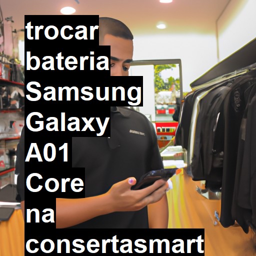 TROCAR BATERIA SAMSUNG GALAXY A01 CORE | Veja o preço