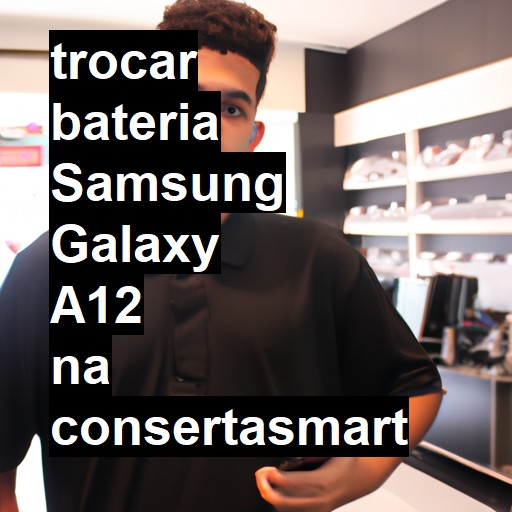 TROCAR BATERIA SAMSUNG GALAXY A12 | Veja o preço