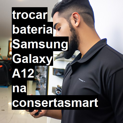 TROCAR BATERIA SAMSUNG GALAXY A12 | Veja o preço