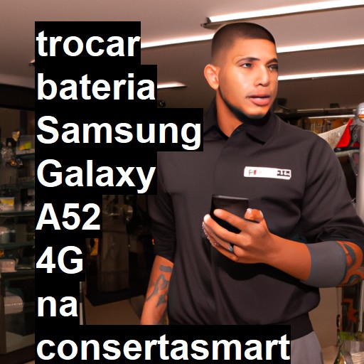 TROCAR BATERIA SAMSUNG GALAXY A52 4G | Veja o preço