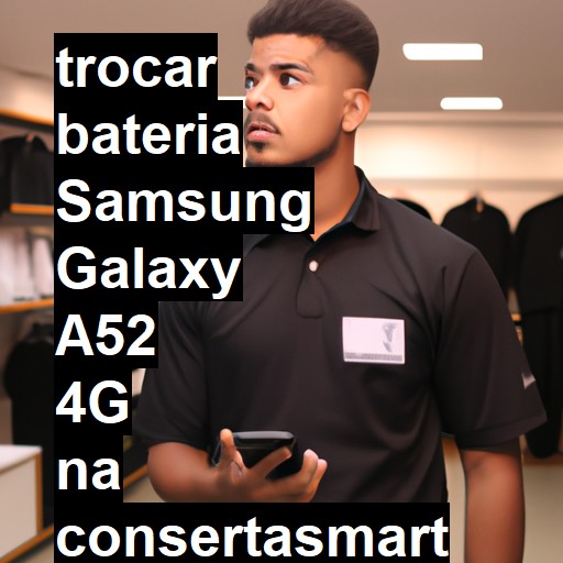 TROCAR BATERIA SAMSUNG GALAXY A52 4G | Veja o preço