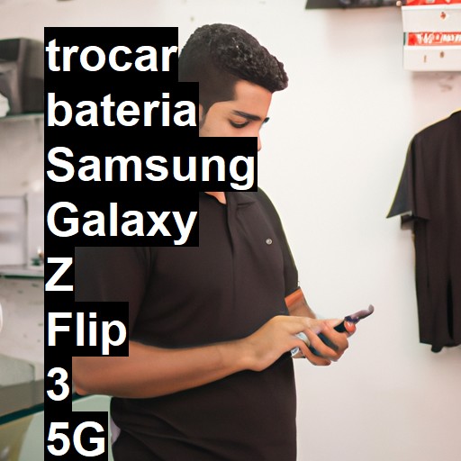 TROCAR BATERIA SAMSUNG GALAXY Z FLIP 3 5G | Veja o preço