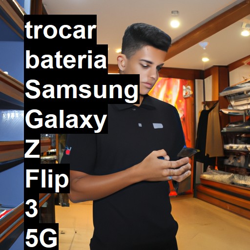 TROCAR BATERIA SAMSUNG GALAXY Z FLIP 3 5G | Veja o preço