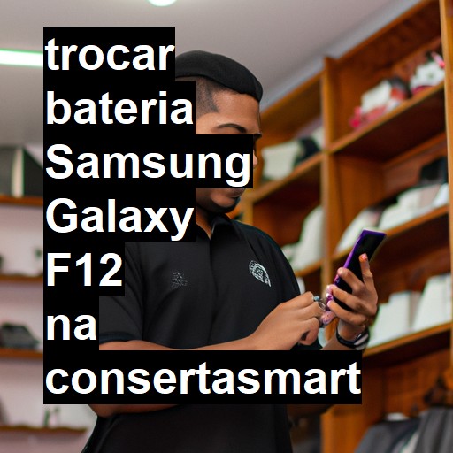 TROCAR BATERIA SAMSUNG GALAXY F12 | Veja o preço