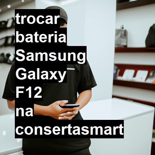 TROCAR BATERIA SAMSUNG GALAXY F12 | Veja o preço