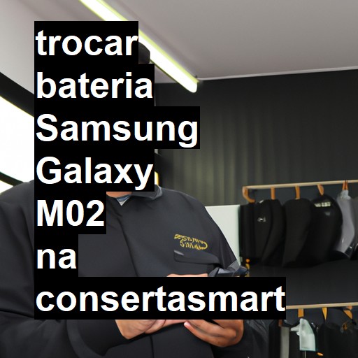 TROCAR BATERIA SAMSUNG GALAXY M02 | Veja o preço