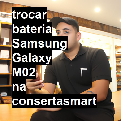 TROCAR BATERIA SAMSUNG GALAXY M02 | Veja o preço