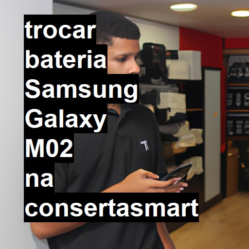 TROCAR BATERIA SAMSUNG GALAXY M02 | Veja o preço