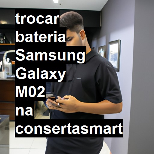 TROCAR BATERIA SAMSUNG GALAXY M02 | Veja o preço