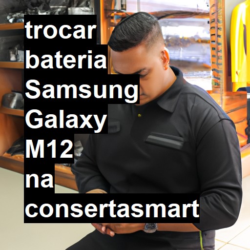 TROCAR BATERIA SAMSUNG GALAXY M12 | Veja o preço