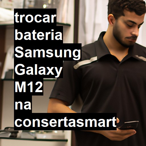 TROCAR BATERIA SAMSUNG GALAXY M12 | Veja o preço