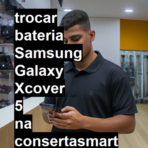 TROCAR BATERIA SAMSUNG GALAXY XCOVER 5 | Veja o preço