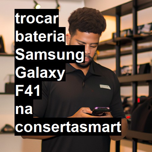 TROCAR BATERIA SAMSUNG GALAXY F41 | Veja o preço