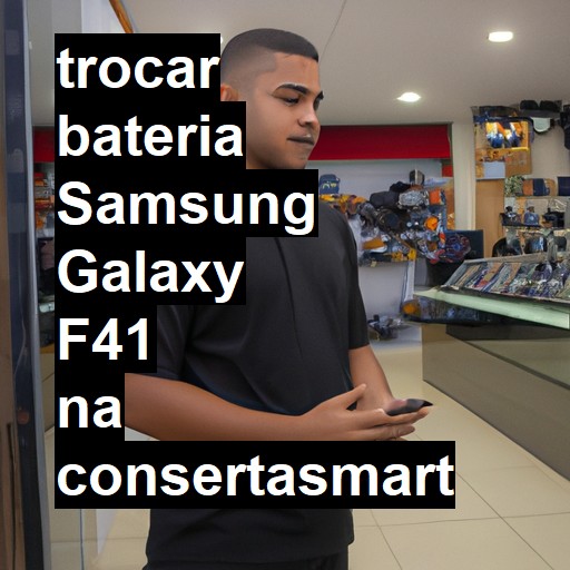 TROCAR BATERIA SAMSUNG GALAXY F41 | Veja o preço