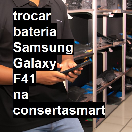 TROCAR BATERIA SAMSUNG GALAXY F41 | Veja o preço