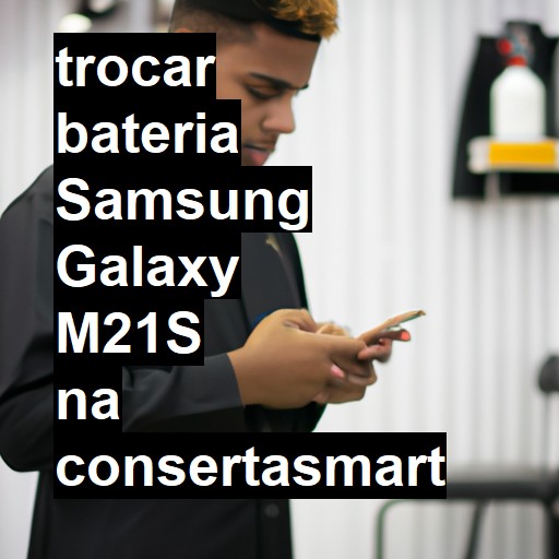 TROCAR BATERIA SAMSUNG GALAXY M21S | Veja o preço