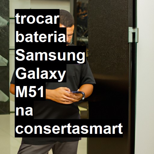 TROCAR BATERIA SAMSUNG GALAXY M51 | Veja o preço