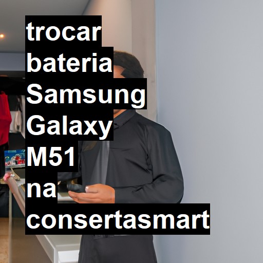 TROCAR BATERIA SAMSUNG GALAXY M51 | Veja o preço