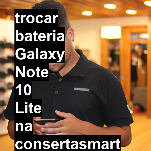 TROCAR BATERIA GALAXY NOTE 10 LITE | Veja o preço