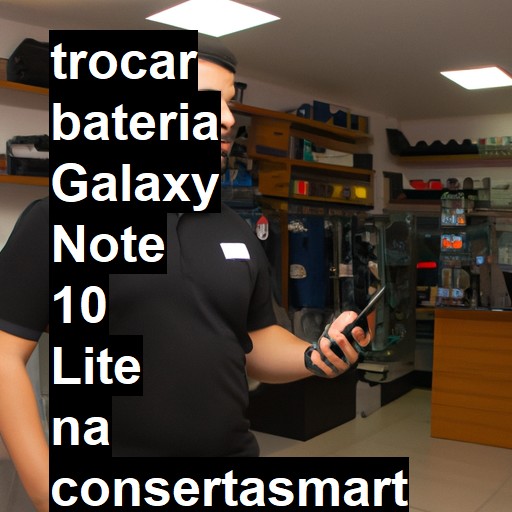 TROCAR BATERIA GALAXY NOTE 10 LITE | Veja o preço