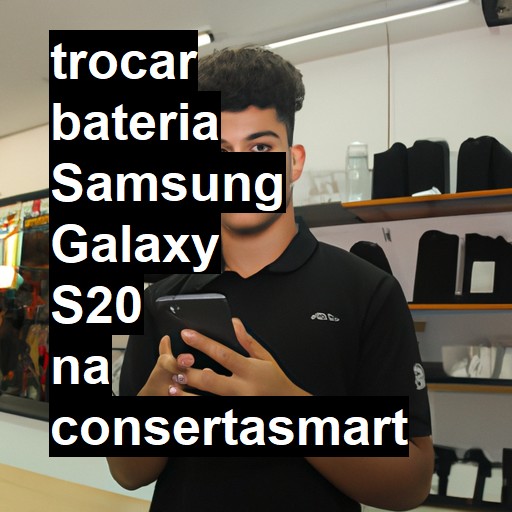 TROCAR BATERIA SAMSUNG GALAXY S20 | Veja o preço