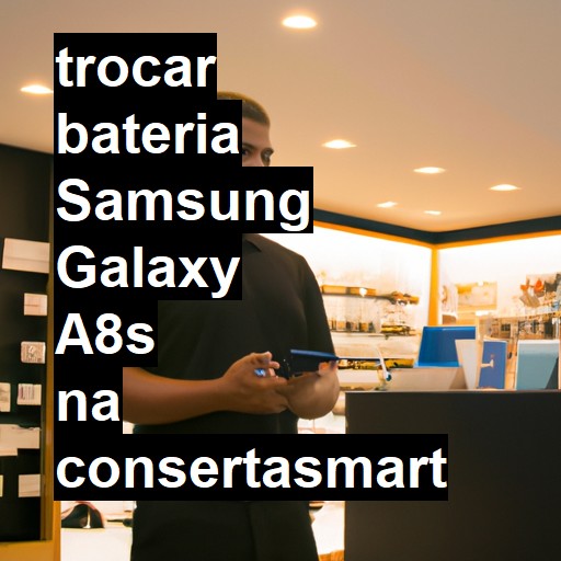 TROCAR BATERIA SAMSUNG GALAXY A8S | Veja o preço