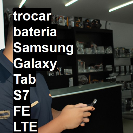 TROCAR BATERIA SAMSUNG GALAXY TAB S7 FE LTE | Veja o preço