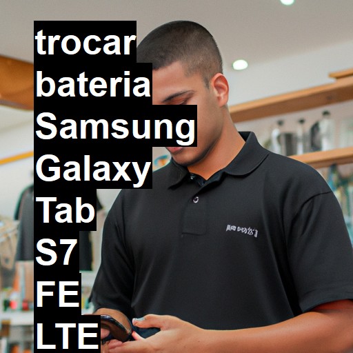 TROCAR BATERIA SAMSUNG GALAXY TAB S7 FE LTE | Veja o preço