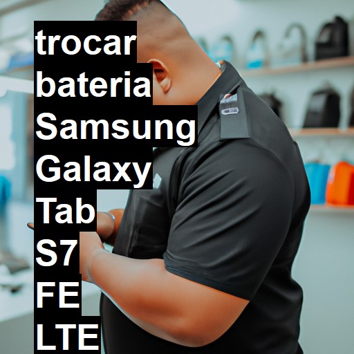 TROCAR BATERIA SAMSUNG GALAXY TAB S7 FE LTE | Veja o preço