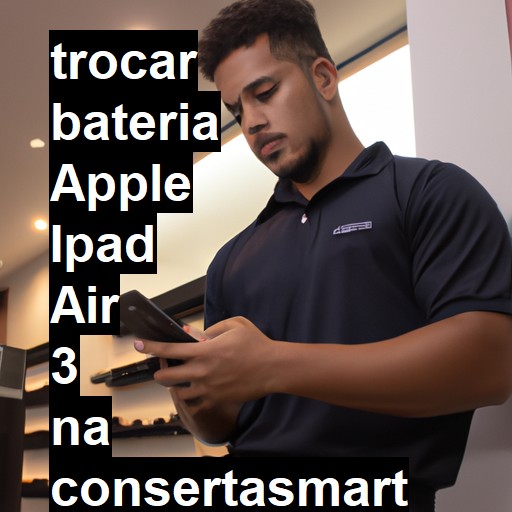 TROCAR BATERIA APPLE IPAD AIR 3 | Veja o preço