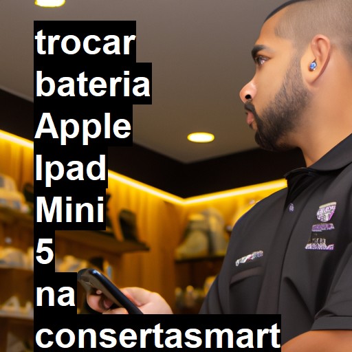 TROCAR BATERIA APPLE IPAD MINI 5 | Veja o preço