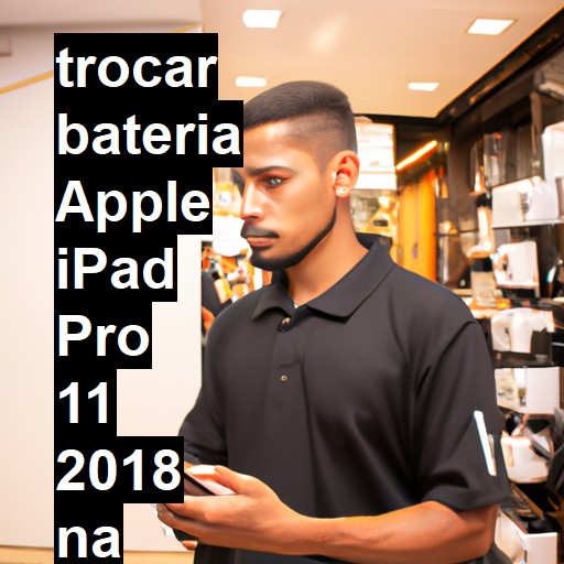 TROCAR BATERIA APPLE IPAD PRO 11 2018 | Veja o preço