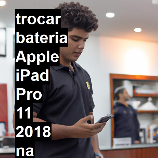 TROCAR BATERIA APPLE IPAD PRO 11 2018 | Veja o preço