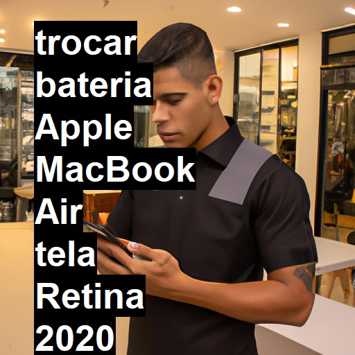 TROCAR BATERIA APPLE MACBOOK AIR TELA RETINA 2020 | Veja o preço