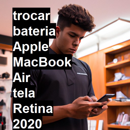 TROCAR BATERIA APPLE MACBOOK AIR TELA RETINA 2020 | Veja o preço