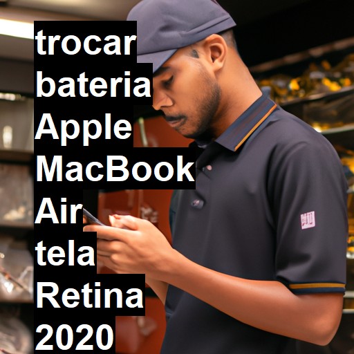 TROCAR BATERIA APPLE MACBOOK AIR TELA RETINA 2020 | Veja o preço