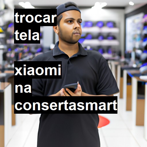 Trocar Tela Xiaomi  |  R$ 99,00 (a partir)