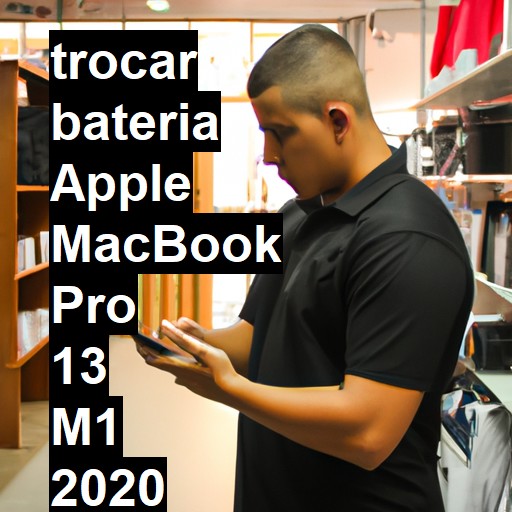 TROCAR BATERIA APPLE MACBOOK PRO 13 M1 2020 | Veja o preço