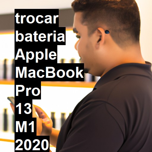 TROCAR BATERIA APPLE MACBOOK PRO 13 M1 2020 | Veja o preço