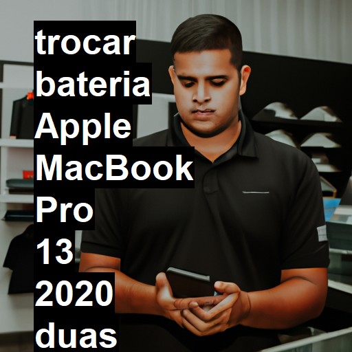 TROCAR BATERIA APPLE MACBOOK PRO 13 2020 DUAS PORTAS | Veja o preço